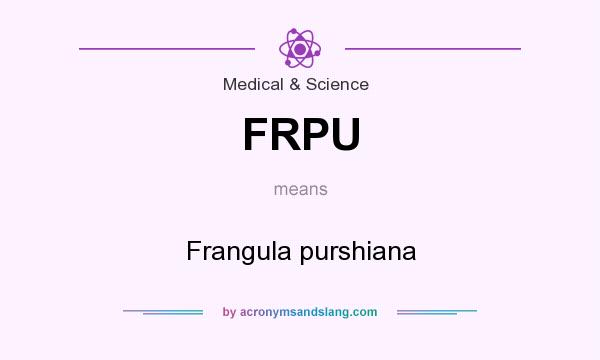 What does FRPU mean? It stands for Frangula purshiana