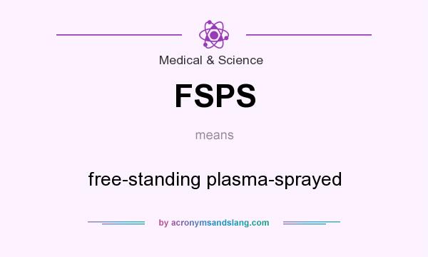 What does FSPS mean? It stands for free-standing plasma-sprayed