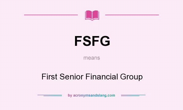 What does FSFG mean? It stands for First Senior Financial Group