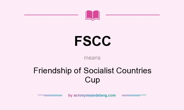 What does FSCC mean? It stands for Friendship of Socialist Countries Cup