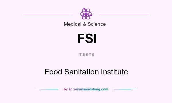 What does FSI mean? It stands for Food Sanitation Institute