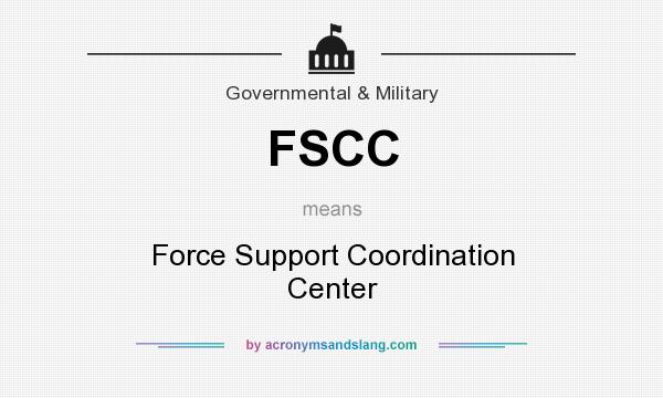 What does FSCC mean? It stands for Force Support Coordination Center