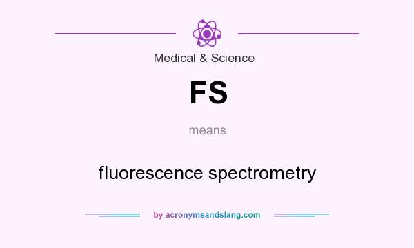 What does FS mean? It stands for fluorescence spectrometry