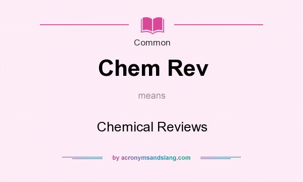 What does Chem Rev mean? It stands for Chemical Reviews