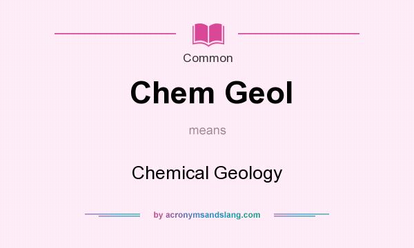 What does Chem Geol mean? It stands for Chemical Geology