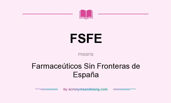 What does FSFE mean? It stands for Farmaceúticos Sin Fronteras de España