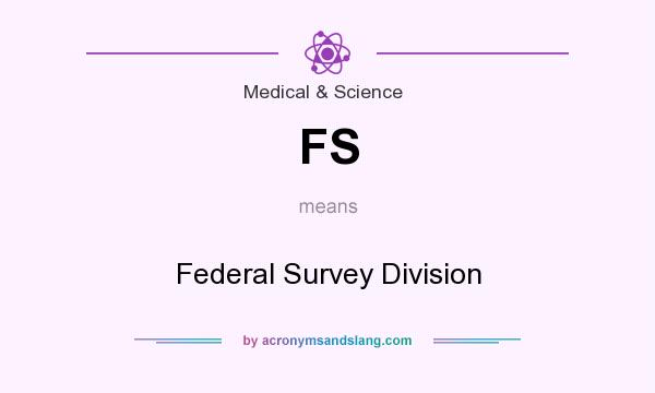 What does FS mean? It stands for Federal Survey Division
