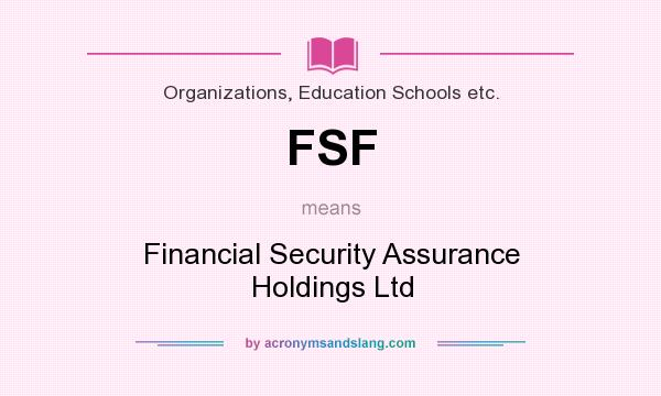 What does FSF mean? It stands for Financial Security Assurance Holdings Ltd