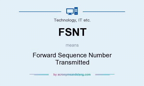 What does FSNT mean? It stands for Forward Sequence Number Transmitted