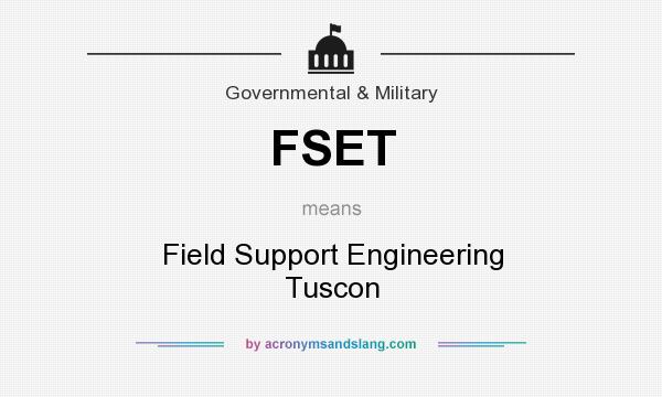 What does FSET mean? It stands for Field Support Engineering Tuscon
