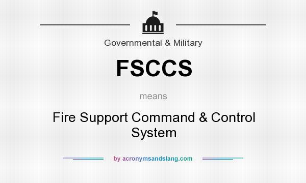 What does FSCCS mean? It stands for Fire Support Command & Control System