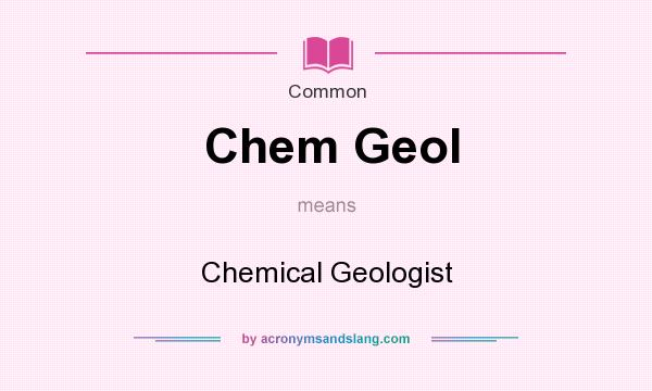 What does Chem Geol mean? It stands for Chemical Geologist