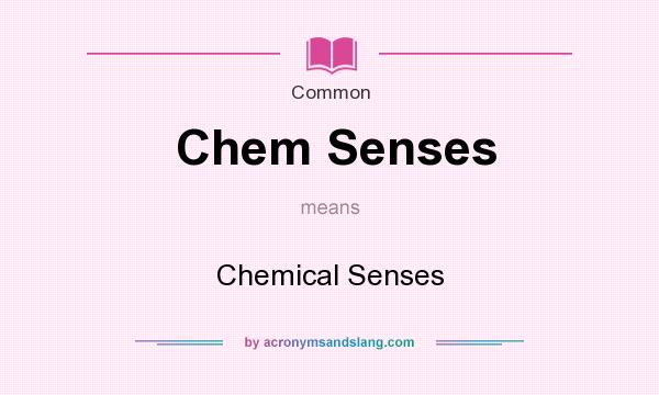 What does Chem Senses mean? It stands for Chemical Senses
