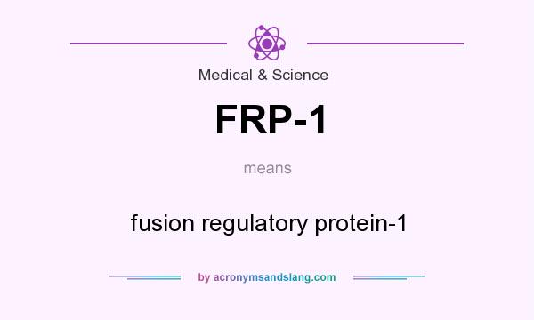 What does FRP-1 mean? It stands for fusion regulatory protein-1