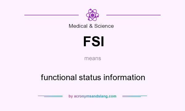 What does FSI mean? It stands for functional status information