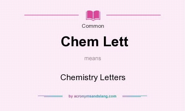 What does Chem Lett mean? It stands for Chemistry Letters