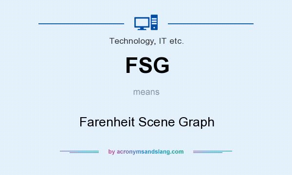 What does FSG mean? It stands for Farenheit Scene Graph