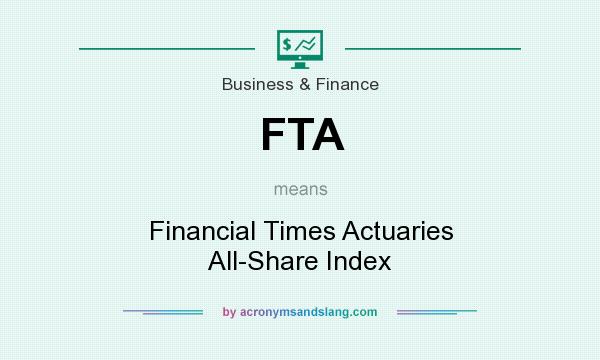 What does FTA mean? It stands for Financial Times Actuaries All-Share Index