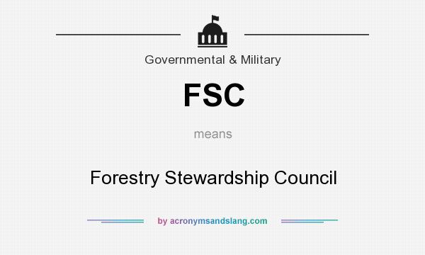 What does FSC mean? It stands for Forestry Stewardship Council