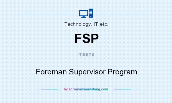 What does FSP mean? It stands for Foreman Supervisor Program