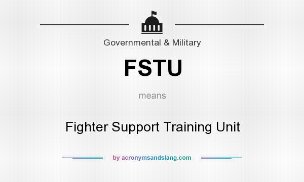 What does FSTU mean? It stands for Fighter Support Training Unit