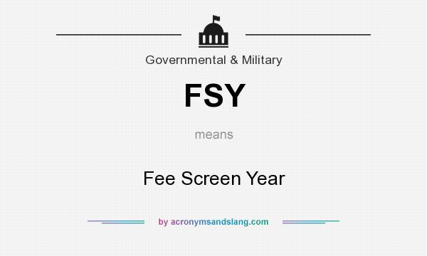 What does FSY mean? It stands for Fee Screen Year