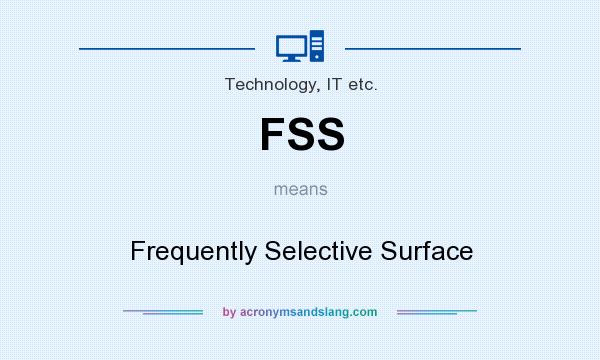 What does FSS mean? It stands for Frequently Selective Surface