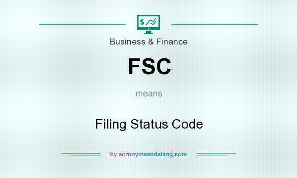 What does FSC mean? It stands for Filing Status Code
