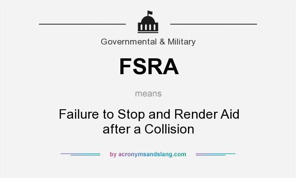 What does FSRA mean? It stands for Failure to Stop and Render Aid after a Collision
