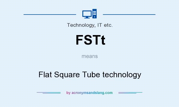 What does FSTt mean? It stands for Flat Square Tube technology