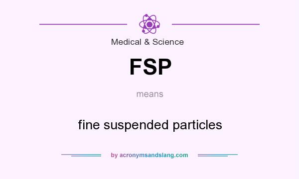 What does FSP mean? It stands for fine suspended particles