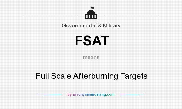 What does FSAT mean? It stands for Full Scale Afterburning Targets
