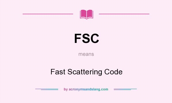 What does FSC mean? It stands for Fast Scattering Code