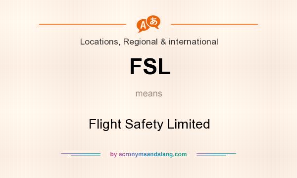What does FSL mean? It stands for Flight Safety Limited
