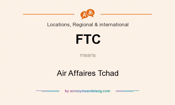 What does FTC mean? It stands for Air Affaires Tchad