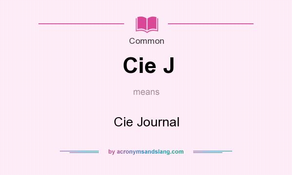 What does Cie J mean? It stands for Cie Journal