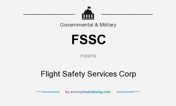 What does FSSC mean? It stands for Flight Safety Services Corp