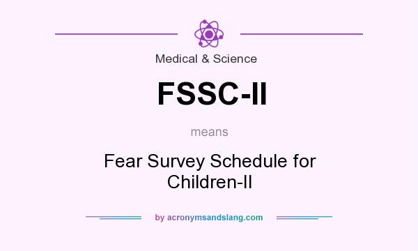 What does FSSC-II mean? It stands for Fear Survey Schedule for Children-II