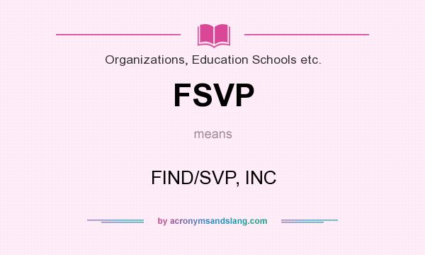 What does FSVP mean? It stands for FIND/SVP, INC