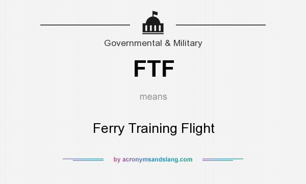 What does FTF mean? It stands for Ferry Training Flight