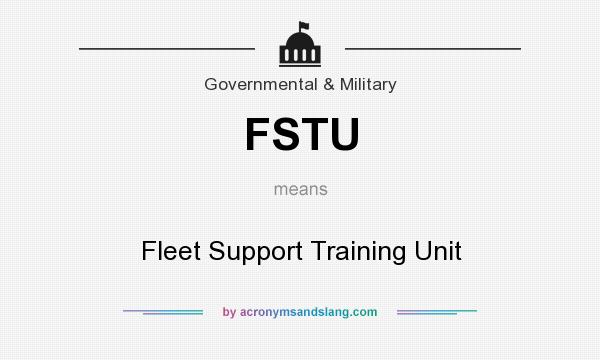 What does FSTU mean? It stands for Fleet Support Training Unit