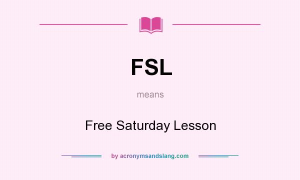 What does FSL mean? It stands for Free Saturday Lesson