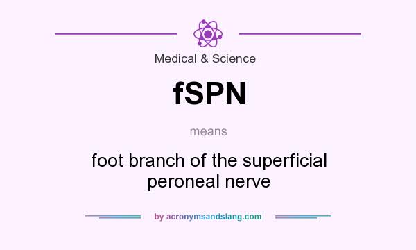 What does fSPN mean? It stands for foot branch of the superficial peroneal nerve