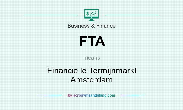 What does FTA mean? It stands for Financie le Termijnmarkt Amsterdam