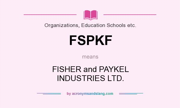 What does FSPKF mean? It stands for FISHER and PAYKEL INDUSTRIES LTD.