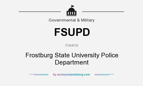 What does FSUPD mean? It stands for Frostburg State University Police Department