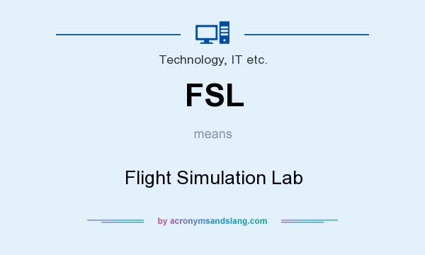 What does FSL mean? It stands for Flight Simulation Lab