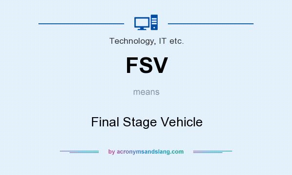 What does FSV mean? It stands for Final Stage Vehicle