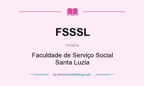 What does FSSSL mean? It stands for Faculdade de Serviço Social Santa Luzia