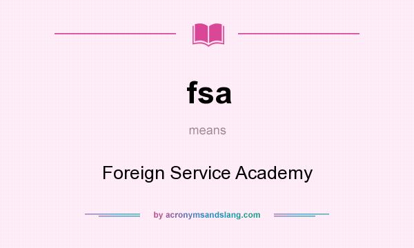 What does fsa mean? It stands for Foreign Service Academy